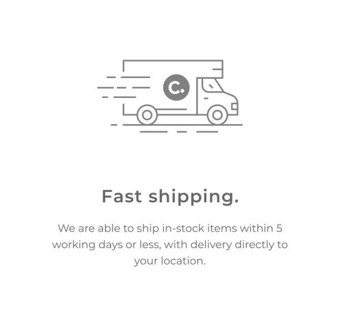 Fast Shipping. We are able to ship in-stock items within 5 working days or less, with delivery directly to your location.